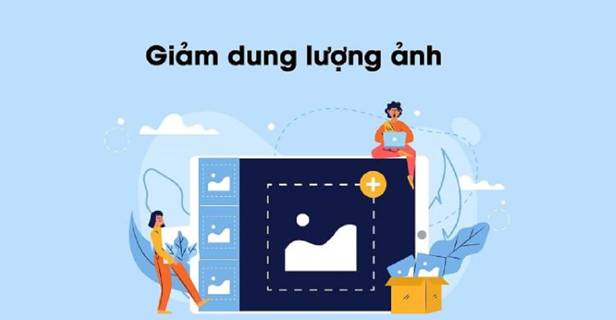 Những cách giảm dung lượng ảnh đơn giản nhất mà vẫn giữ được chất lượng ảnh