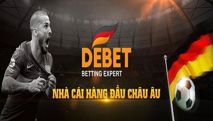 DEBET là nhà cái uy tín đến từ Châu Âu